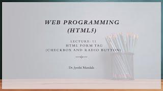 Web programming HTML5 Lecture #11 HTML Form tag Checkbox and Radio Button