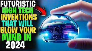 Futuristic high-tech inventions that will blow your mind in 2024.