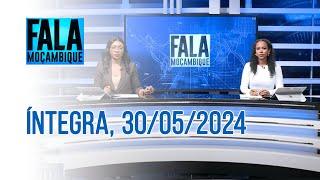 Assista na íntegra o Fala Moçambique  30052024