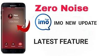 Imo New Update 2023  Imo Video And Audio Call Add Zero Noise  Imo New Feature Zero Noise Turned ON