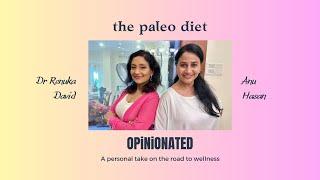 All about the PALEO diet OPINIONATED WITH ANU AND RENU