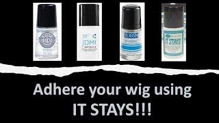 Using It Stays to adhere  glue your wig - this is my FAVORITE product for wig wearing