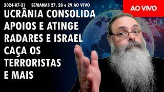 SEMANAS 27 28 e 29 AO VIVO - UCRÂNIA CONSOLIDA APOIOS enquanto ISRAEL CAÇA TERRORISTAS e MAIS