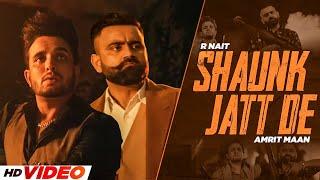 Shaunk Jatt De HD Video  R Nait x Amrit Maan  New Punjabi Song 2024  Punjabi Songs 2024