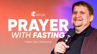 Молитва с постом - Prayer with Fasting  Pastor Alex Mykhaylyk