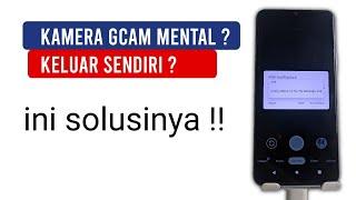 Cara Atasi Gcam Mental dan Gcam keluar sendiri