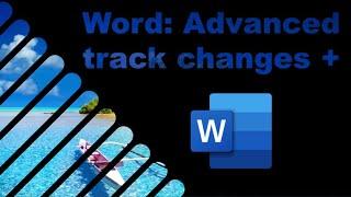 Word Advanced Track changes & collaboration tricks