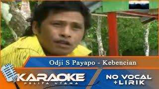 Karaoke Version - KEBENCIAN - Odji S Payapo  No Vocal - Minus One