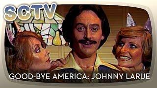 SCTV - Good-Bye America Johnny LaRue