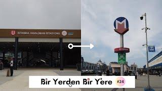 Bir Yerden Bir Yere #24  İstanbul Havalimanı ️ ️ Otogar 