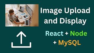 Image Upload and Display in React Node MySQL  Upload Image in MySQL using Node js and React js