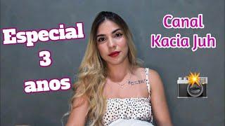 ESPECIAL 3 ANOS DE CANAL - KACIA JUH