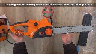Unboxing and Assembling Black+Decker Electric Chainsaw 16 In  40 cm - Bob The Tool Man