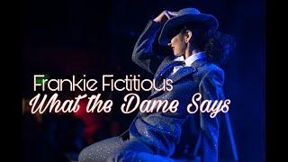 Frankie Fictitious- What the Dame Says