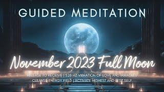 November 2023 Full Moon Guided Meditation  Cleanse Your Energy Field  528 Hz Frequency of Love