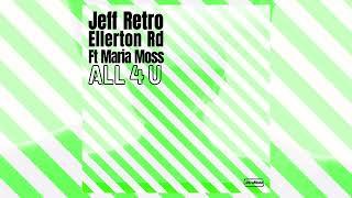Jeff Retro & Ellerton Rd feat. Maria Moss - All 4 U
