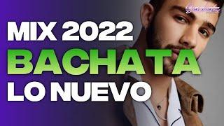 MIX BACHATAS 2022  LO MAS NUEVO 2022  LO MAS SONADO 2022