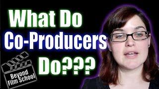 Film Industry #26  What Do Co-Producers do?