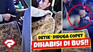 DETIK DETIK DIDUGA COPET TERTANGKAP DAN DIHABISI DI DALAM BUS  MAMPOOSSS