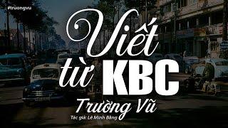 Viết Từ Kbc - Trường Vũ Tác giả Lê Minh Bằng  Nhạc Vàng Xưa Để Đời