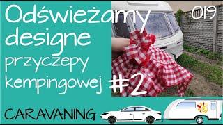 019 Jak odnowić Przyczepę Kempingową - Nowy Designe cz.2 Vanlife Polska Hcamp