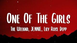 The Weeknd JENNIE & Lily Rose Depp - One Of The Girls Lyrics