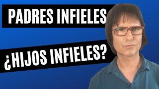 ¿SERAN INFIELES LOS HIJOS DE PADRES INFIELES?⎮Universo Parejas