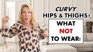 WHAT NOT TO WEAR IF YOU HAVE CURVY HIPS AND THIGHS  DOS AND DONTS