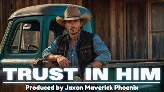 Trust In Him  -  Jaxon Maverick Phoenix Official Music Video