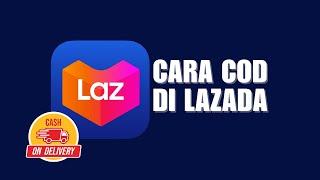 Cara Belanja di Lazada Bayar Ditempat COD