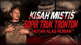 KUC1NG TERLINDAS DIPERJALANAN MUSIBAH TERUS MAS  KISAH MISTIS SOPIR TRUK TRONTON VIA ALAS ROBAN