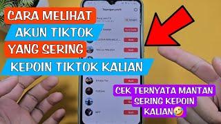 CARA MELIHAT SIAPA SAJA YANG SERING KEPOIN AKUN TIKTOK KALIAN