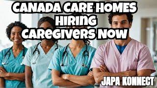 Canada Care Homes is hiring Now support worker caregivers and nurses