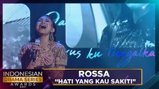 Rossa - HATI YANG KU SAKITI  INDONESIAN DRAMA SERIES AWARDS 2021