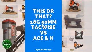 Which Is Better The Tacwise DGN50V Or The Ace & K TBI1850N?