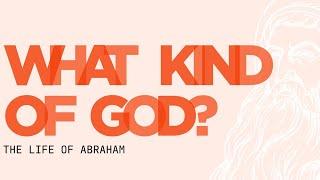 Cedar Creek Community Church  What Kind of God The Life of Abraham  June 30 2024