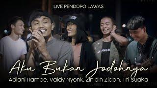 AKU BUKAN JODOHNYA  VALDY NYONK ZINIDIN ZIDAN ADLANI RAMBE TRI SUAKA  LIVE PENDOPO LAWAS