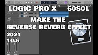 Logic Pro X - 60SOL How To Make Reverse Reverb 2021