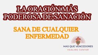 LA ORACIÓN MÁS PODEROSA SANACIÓN SANA DE CUALQUIER ENFERMEDAD MÁS QUE VENCEDORES HEALING CENTER