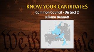 Know Your Candidates Common Council District 2 Juliana Bennett