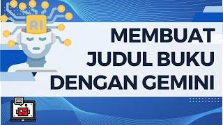 3. Membuat Judul Buku dengan Bantuan Gemini dan Membandingkannya dengan Chat GPT