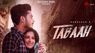 Tabaah - Official Music Video  Gurnazar ft Khan Saab Sara Gurpal  Naushad Khan