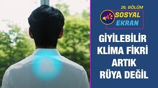 Giyilebilir Klima Fikri Artık Rüya Değil  Sosyal Ekran  26.Bölüm - 11 Temmuz