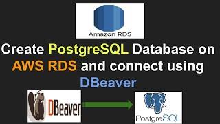 How to create PostgreSQL database on AWS RDS and connect using DBeaver from local