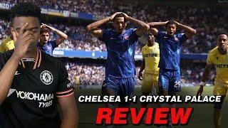 FUMBLED IT  CHELSEA 1-1 CRYSTAL PALACE LIVE REVIEW