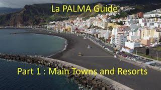 LA PALMA Guide. Part 1  Main Towns and Resorts