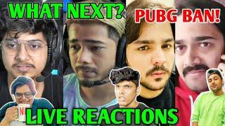 YouTubers & PUBG Mobile Streamers LIVE Reaction To Ban- Scout Mortal BB Ashish Mythpat & More 