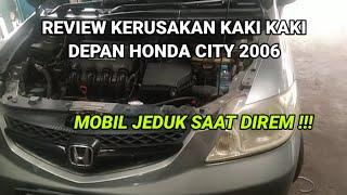 HONDA CITY 2006 KERUSAKAN KAKI KAKI DEPAN