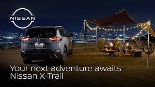 New adventures are just a drive away  Nissan X-Trail