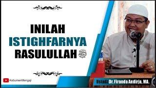 Inilah ISTIGHFARNYA Rasulullah ﷺ - Ustadz Dr. Firanda Andirja MA.